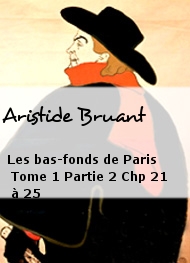Illustration: Les bas-fonds de Paris Tome 1 Partie 2 Chp 21 à 25 - Aristide Bruant