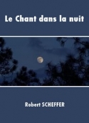Robert Scheffer: Le Chant dans la nuit