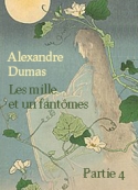 Alexandre Dumas: Les mille et un fantômes Partie 4