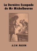 A.e.w. Mason : La Dernière Escapade de Mr Mitchelbourne