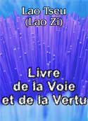 lao tseu: Livre de la Voie et de la Vertu