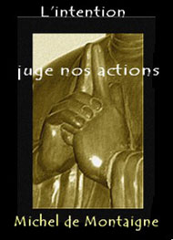 Illustration: L'intention juge nos actions - Montaigne