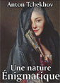 Anton Tchekhov: Une nature �nigmatique