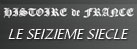 le 16�me siecle pr�sent� par Alain Bernard