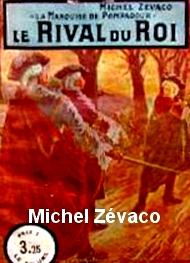 Michel Zévaco - Le rival du roi