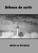 Pierre Drieu La Rochelle: Défense de sortir