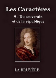 Jean de La bruyère - Les Caractères – 9 – Du souverain et de la république