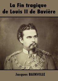 Illustration: La Fin tragique de Louis II de Bavière - Jacques Bainville