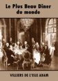 Livre audio: Auguste de Villiers de L'Isle-Adam - Le Plus Beau Dîner du monde