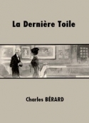 Charles Bérard : La Dernière Toile