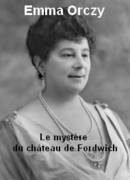 Emma Orczy - Le mystère du château de Fordwich