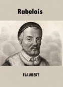 Gustave Flaubert: Rabelais