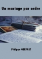 Philippe Gerfaut: Un mariage par ordre