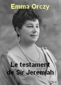 Emma Orczy: Le testament de Sir Jeremiah