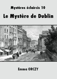 Emma Orczy - Le Mystère de Dublin