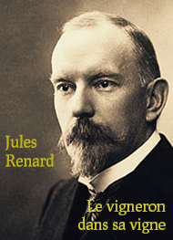 Jules Renard - Le vigneron dans sa vigne  (Extraits 1)