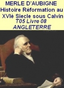 Jeanhenri Merle d aubigné: Histoire Réformation XVIeSiècle Europe Calvin ANGLETERRE T5 Livre 08