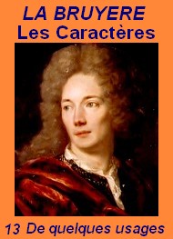 Jean de La bruyère - Les Caractères_ 13_De quelques usages