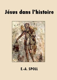 Illustration: Jésus dans l'histoire - Edouard-Auguste Spoll