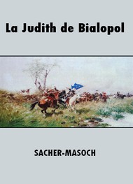 Léopold von Sacher-Masoch - La Judith de Bialopol