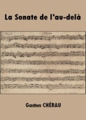 Gaston Chérau: La Sonate de l'au-delà