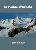 Edouard Rod: La Pointe d'Arbola