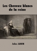 Jules Janin: Les Cheveux blancs de la Reine