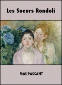 Guy de Maupassant: Les Soeurs Rondoli