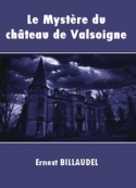 Ernest Billaudel: Le Mystère du château de Valsoigne