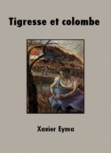 Xavier Eyma: Tigresse et colombe