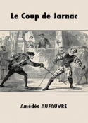 Amédée Aufauvre : Le Coup de Jarnac