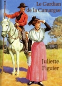 Juliette Figuier: Le Gardian de la Camargue