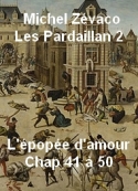 Michel Zévaco: Les Pardaillan L'épopée d'amour Chap 40 à 50