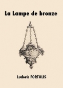 Ludovic Fortolis: La Lampe de bronze