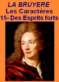 Illustration: Les Caractères- 15- DES ESPRITS FORTS_ FIN - Jean de La bruyère