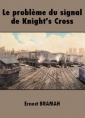 Ernest Bramah: Le Problème du signal de Knight's Cross