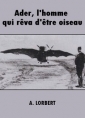 Ader, l'homme qui rêva d'être oiseau