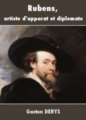 Gaston Derys: Rubens, artiste d'apparat et diplomate