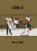 Pierre Lalo: L'Ere X