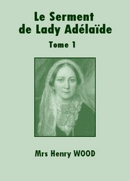 Illustration: Le Serment de Lady Adélaïde-Tome 1 - Mrs henry Wood 