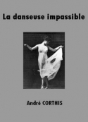 André Corthis: La Danseuse impassible