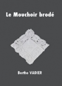 Berthe Vadier: Le Mouchoir brodé