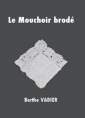 Livre audio: Berthe Vadier - Le Mouchoir brodé