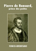 Frantz Funck Brentano: Pierre de Ronsard, prince des poètes