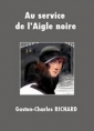 Gaston charles Richard: Au service de l'Aigle noire