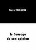 Pierre Valdagne: Le Courage de son opinion