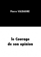 Livre audio: Pierre Valdagne - Le Courage de son opinion