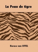 Horace van Offel: La Peau de tigre