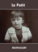 Guy de Maupassant: Le Petit