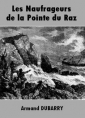 Livre audio: Armand Dubarry - Les Naufrageurs de la Pointe du raz
